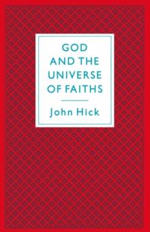 God And The Universe Of Faiths : Essays In The Philosophy Of Religion