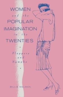 Women And The Popular Imagination In The Twenties : Flappers And Nymphs