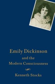 Emily Dickinson and the Modern Consciousness : A Poet of our Time