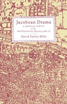 Jacobean Drama : A Critical Survey of the Professional Drama, 1600-1625