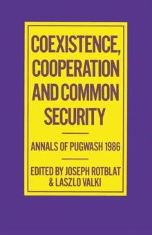 Coexistence, Cooperation and Common Security : Annals of Pugwash 1986