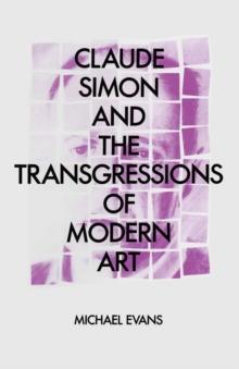 Claude Simon and the Transgressions of Modern Art