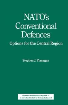 NATO's Conventional Defences : Options for the Central Region