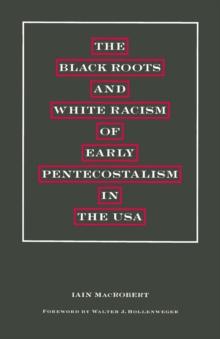 The Black Roots and White Racism of Early Pentecostalism in the USA