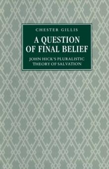 Question Of Final Belief : John Hick's Pluralist Theory Of Salvation