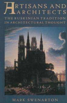 Artisans and Architects : The Ruskinian Tradition in Architectural Thought