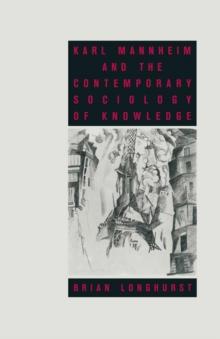 Karl Mannheim and the Contemporary Sociology of Knowledge