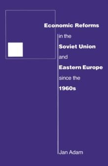 Economic Reforms in the Soviet Union and Eastern Europe since the 1960s