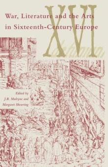 War  Literature And The Arts In Sixteenth-Century Europe