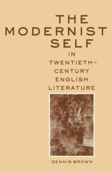 The Modernist Self in Twentieth-Century English Literature : A Study in Self-Fragmentation