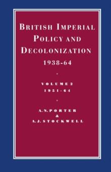 British Imperial Policy and Decolonization, 1938-64 : Volume 2: 1951-64