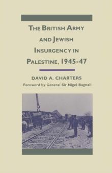 The British Army and Jewish Insurgency in Palestine, 1945-47