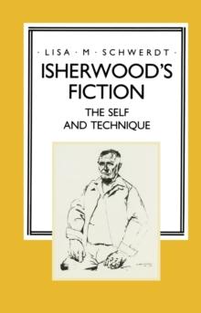 Isherwood's Fiction : The Self and Technique