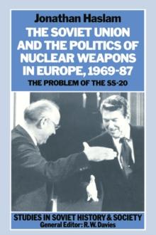 The Soviet Union and the Politics of Nuclear Weapons in Europe, 1969-87 : The Problem of the SS-20