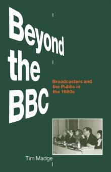 Beyond the BBC : Broadcasters and the Public in the 1980s