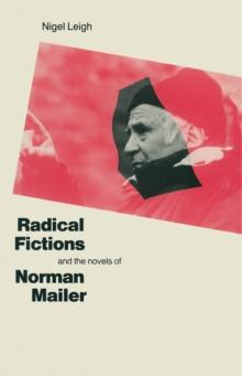 Radical Fictions And The Novels Of Norman Mailer