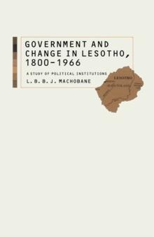 Government and Change in Lesotho, 1800-1966 : A Study of Political Institutions