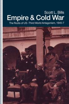 Empire and Cold War : The Roots of US-Third World Antagonism, 1945-47