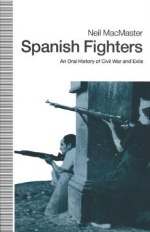 Spanish Fighters : An Oral History Of Civil War And Exile