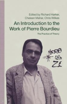 An Introduction to the Work of Pierre Bourdieu : The Practice of Theory