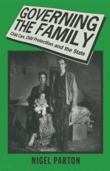 Governing the Family : Child Care, Child Protection and the State