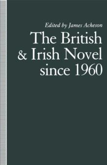 The British and Irish Novel Since 1960