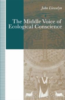 The Middle Voice of Ecological Conscience : A Chiasmic Reading of Responsibility in the Neighborhood of Levinas, Heidegger and Others