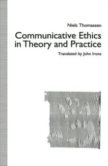 Communicative Ethics in Theory and Practice