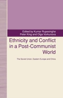 Ethnicity and Conflict in a Post-Communist World : The Soviet Union, Eastern Europe and China