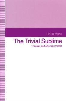 The Trivial Sublime : Theology and American Poetics