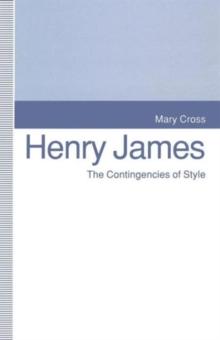 Henry James : The Contingencies of Style