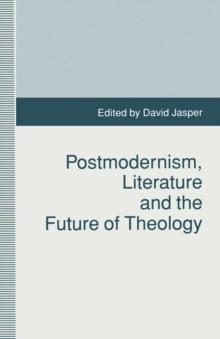 Postmodernism, Literature and the Future of Theology