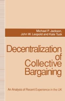 Decentralization of Collective Bargaining : An Analysis of Recent Experience in the UK