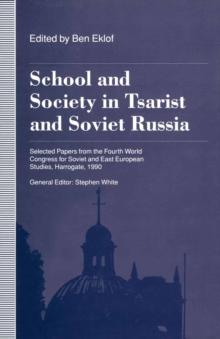 School and Society in Tsarist and Soviet Russia : Selected Papers from the Fourth World Congress for Soviet and East European Studies, Harrogate, 1990