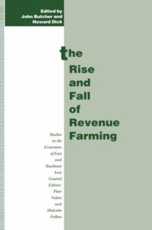 The Rise and Fall of Revenue Farming : Business Elites and the Emergence of the Modern State in Southeast Asia