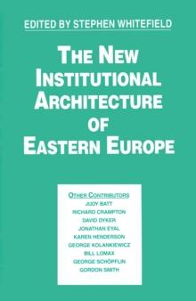 The New Institutional Architecture of Eastern Europe