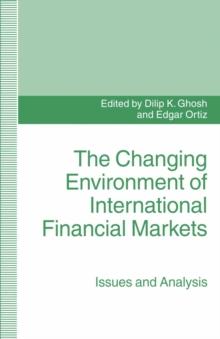 The Changing Environment of International Financial Markets : Issues and Analysis