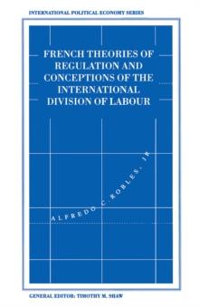 French Theories of Regulation and Conceptions of the International Division of Labour