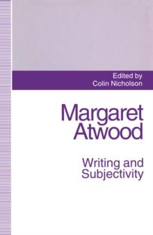 Margaret Atwood: Writing and Subjectivity : New Critical Essays