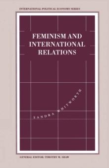 Feminism and International Relations : Towards a Political Economy of Gender in Interstate and Non-Governmental Institutions