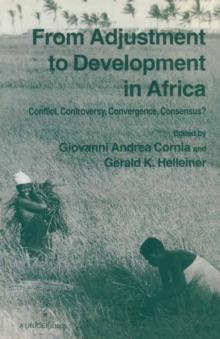 From Adjustment To Development In Africa : Conflict  Controversy  Convergence  Consensus?