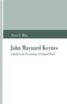 John Maynard Keynes : A Study in the Psychology of Original Work