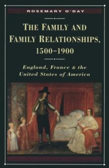 The Family and Family Relationships, 1500-1900 : England, France and the United States of America