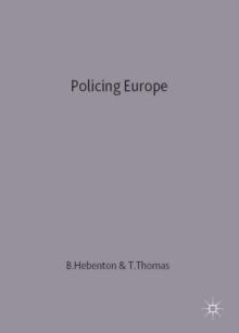 Policing Europe : Co-operation, Conflict and Control