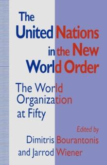 The United Nations in the New World Order : The World Organization at Fifty