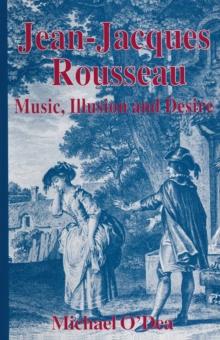 Jean-Jacques Rousseau: Music, Illusion and Desire