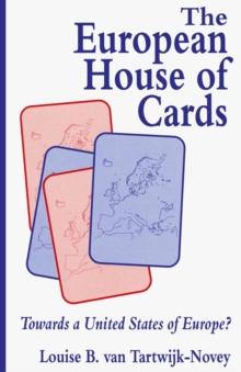 The European House of Cards : Towards a United States of Europe?