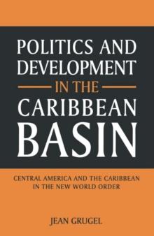 Politics and Development in the Caribbean Basin : Central America and the Caribbean in the New World Order