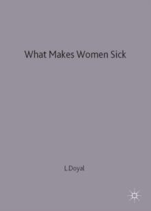 What Makes Women Sick : Gender and the Political Economy of Health