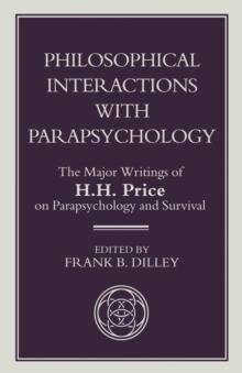 Philosophical Interactions with Parapsychology : The Major Writings of H. H. Price on Parapsychology and Survival